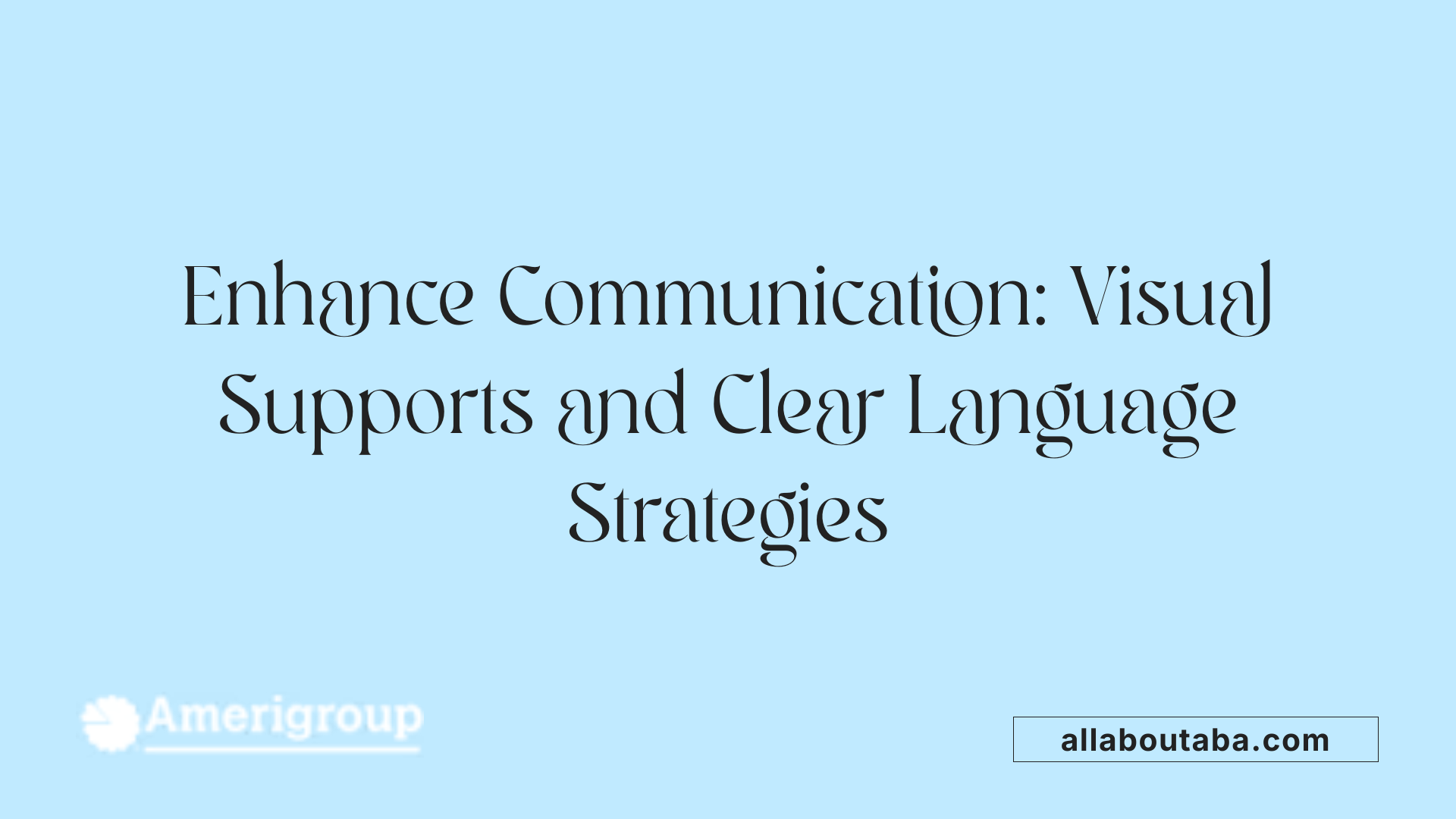 Enhance Communication: Visual Supports and Clear Language Strategies