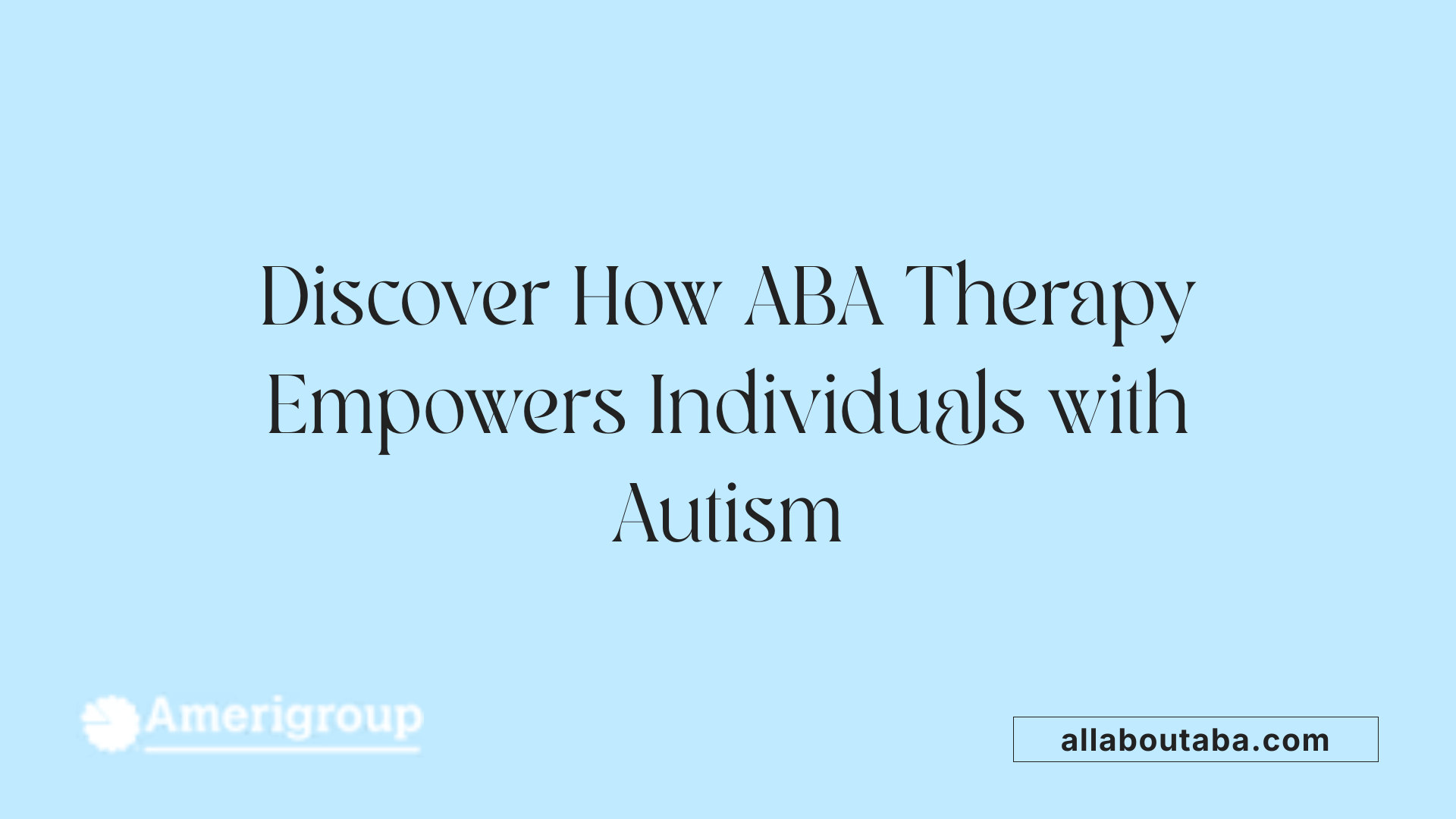 Discover How ABA Therapy Empowers Individuals with Autism