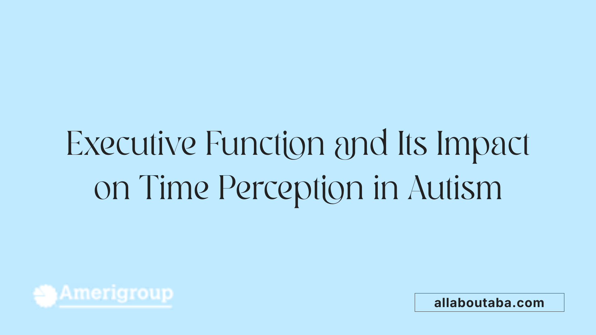 Executive Function and Its Impact on Time Perception in Autism