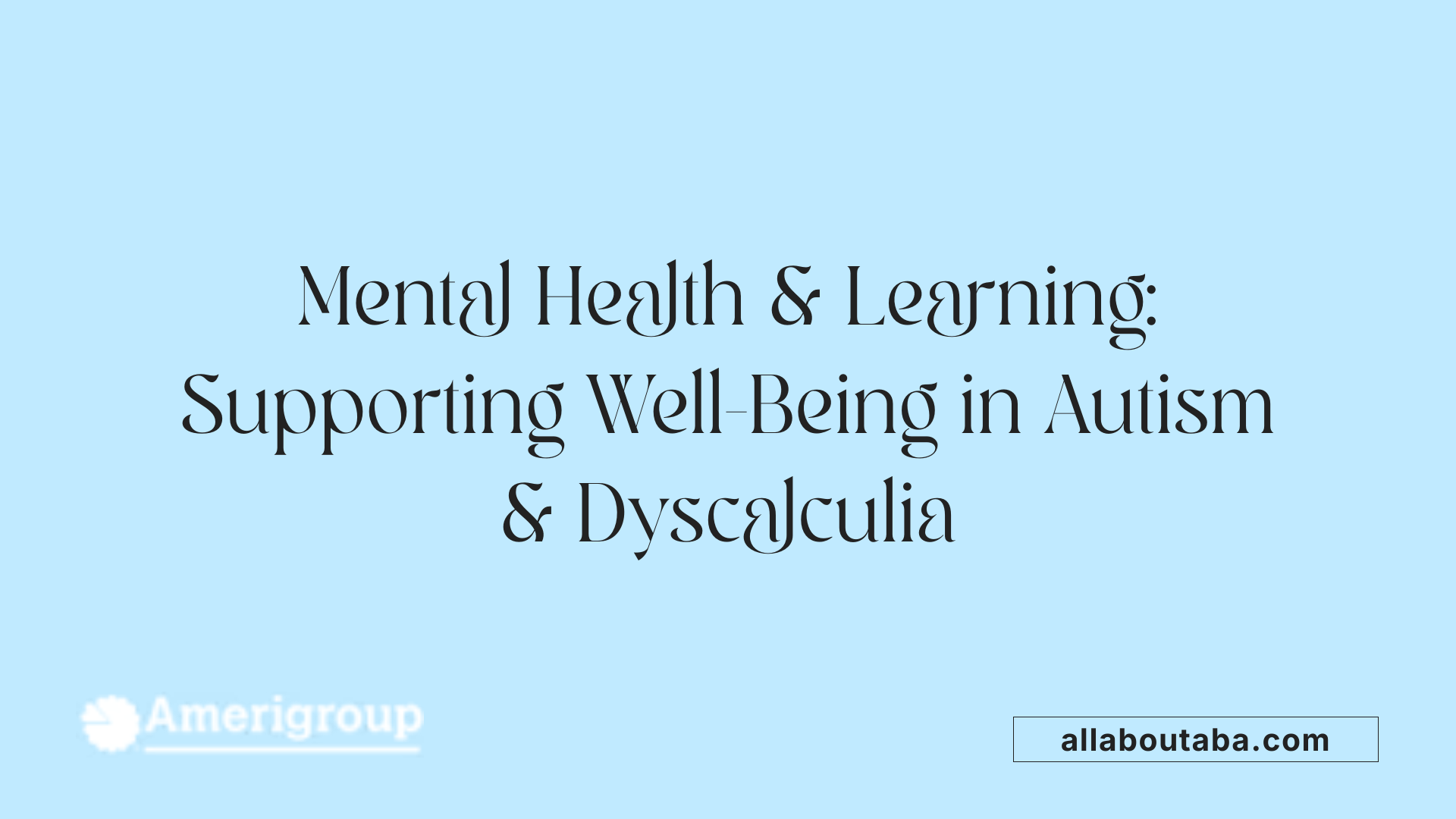Mental Health & Learning: Supporting Well-Being in Autism & Dyscalculia