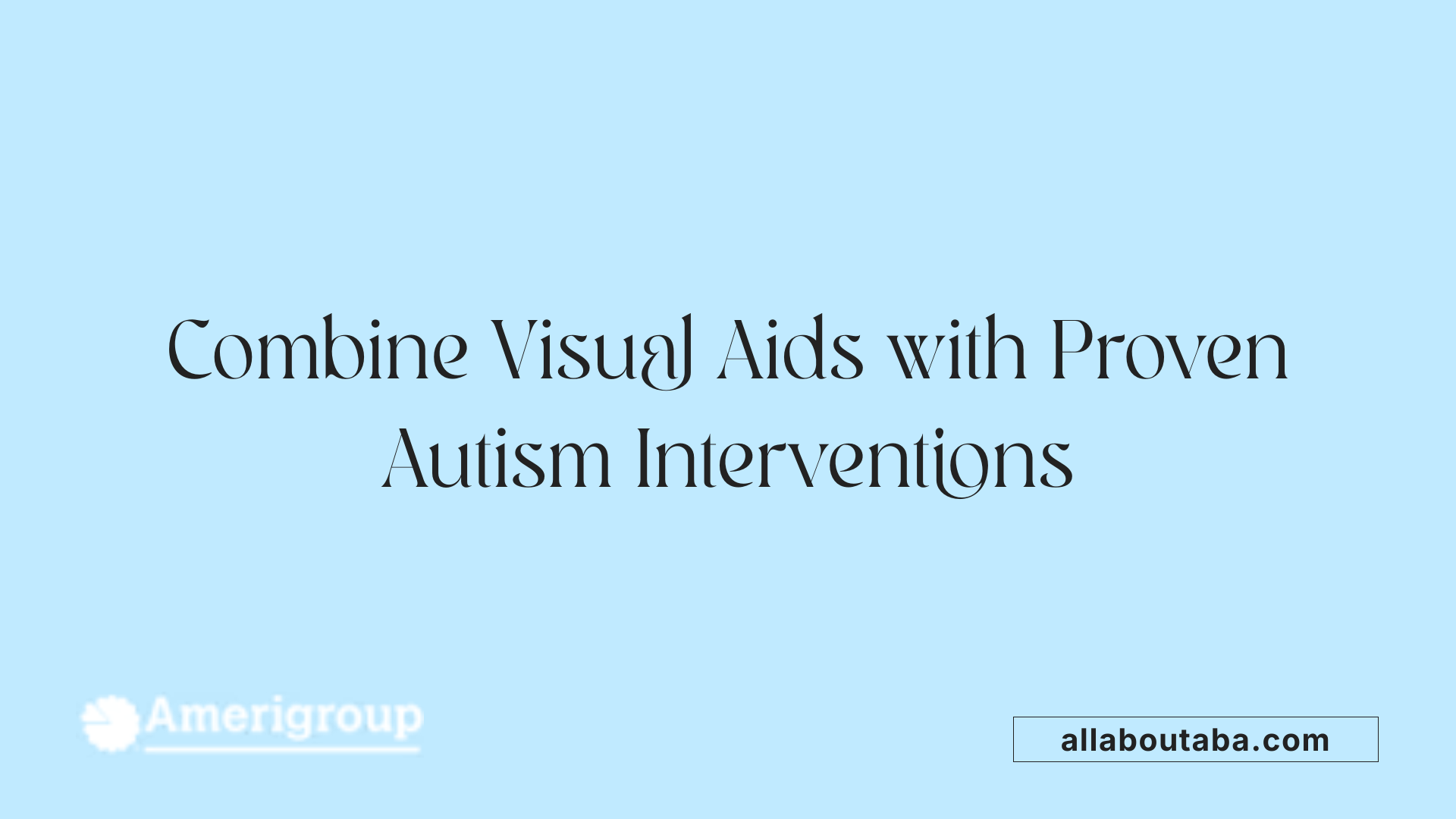 Combine Visual Aids with Proven Autism Interventions