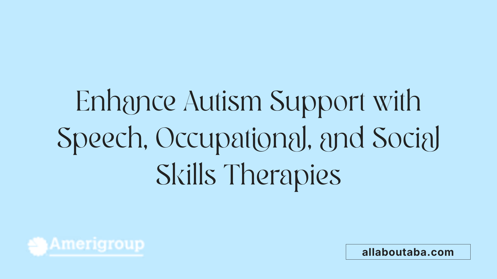 Enhance Autism Support with Speech, Occupational, and Social Skills Therapies