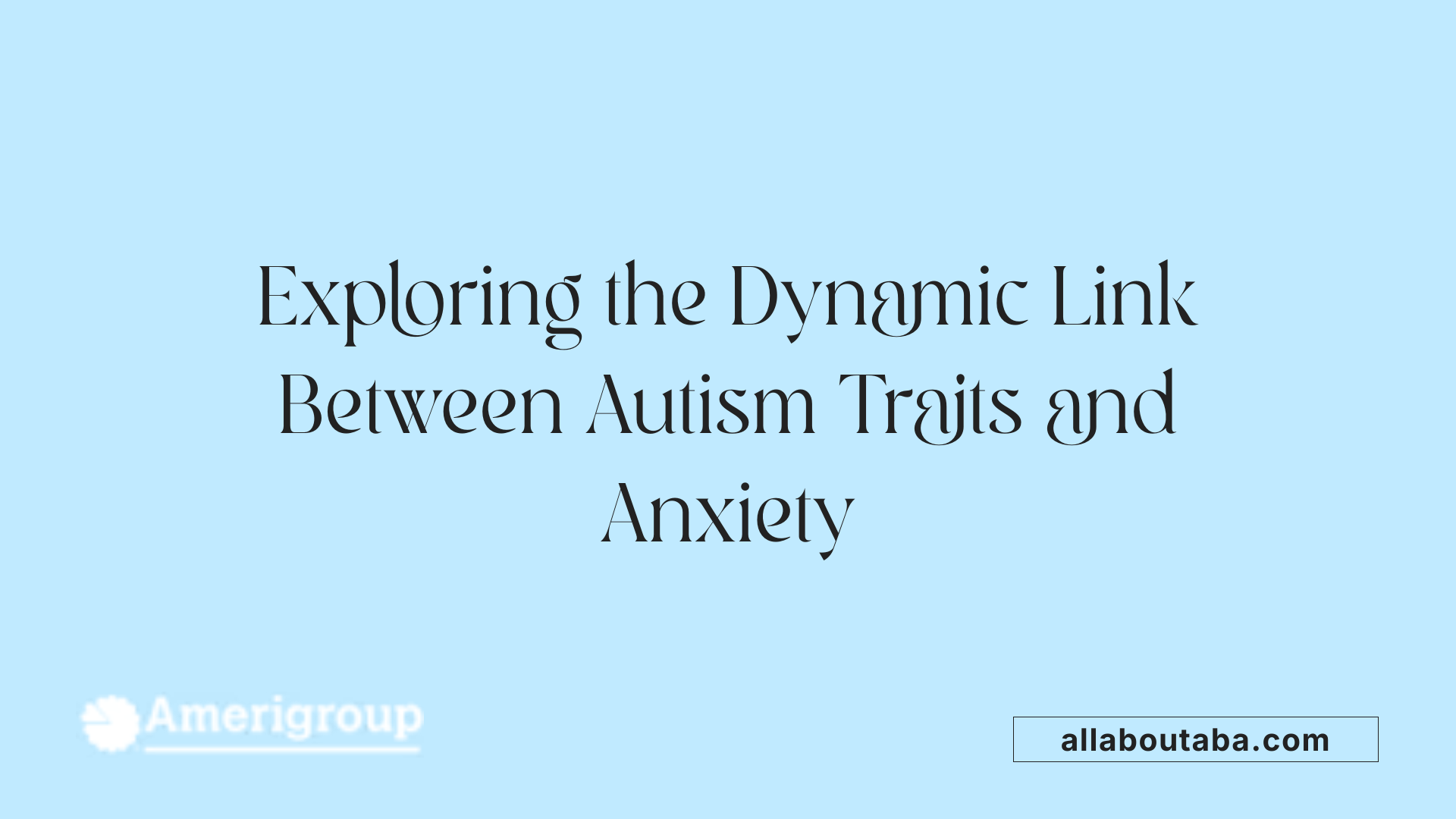 Exploring the Dynamic Link Between Autism Traits and Anxiety