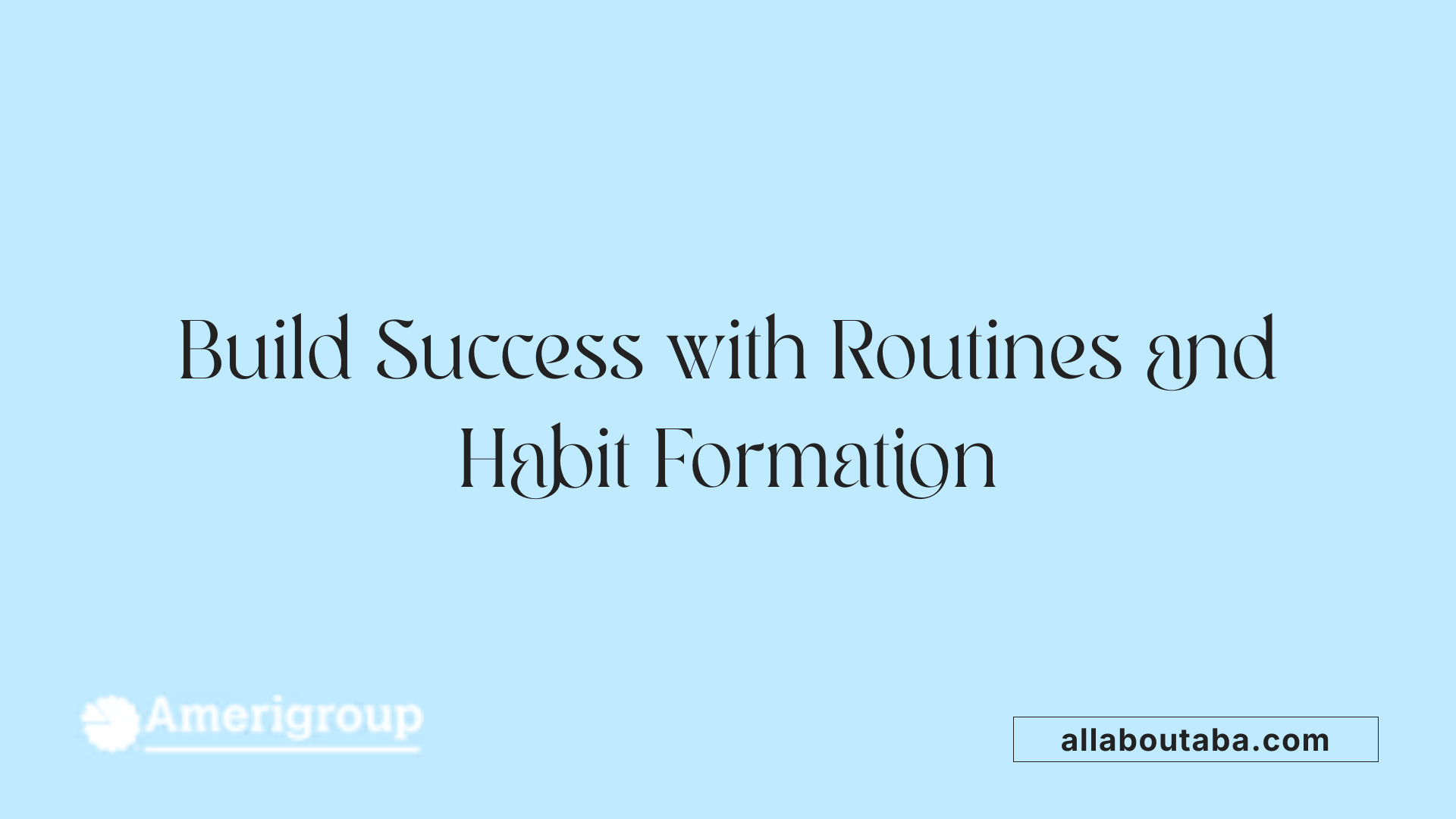 Build Success with Routines and Habit Formation