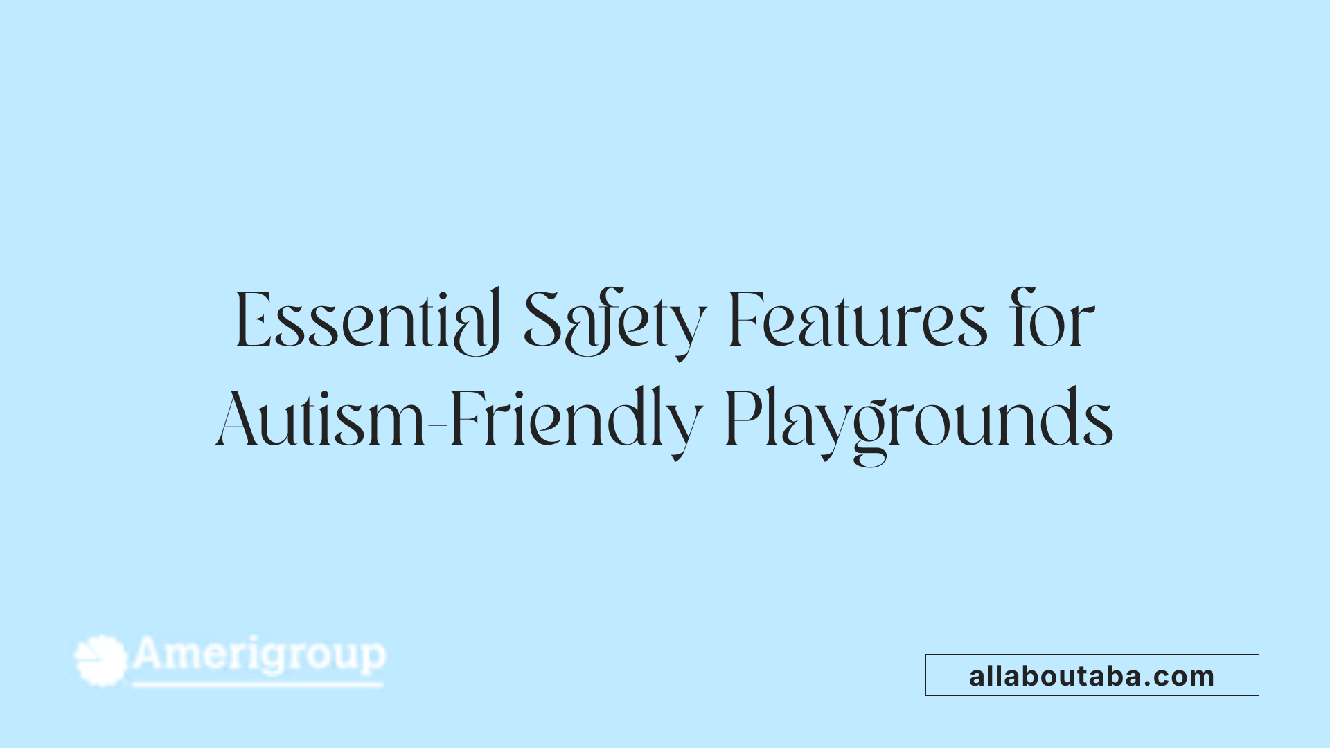 Essential Safety Features for Autism-Friendly Playgrounds