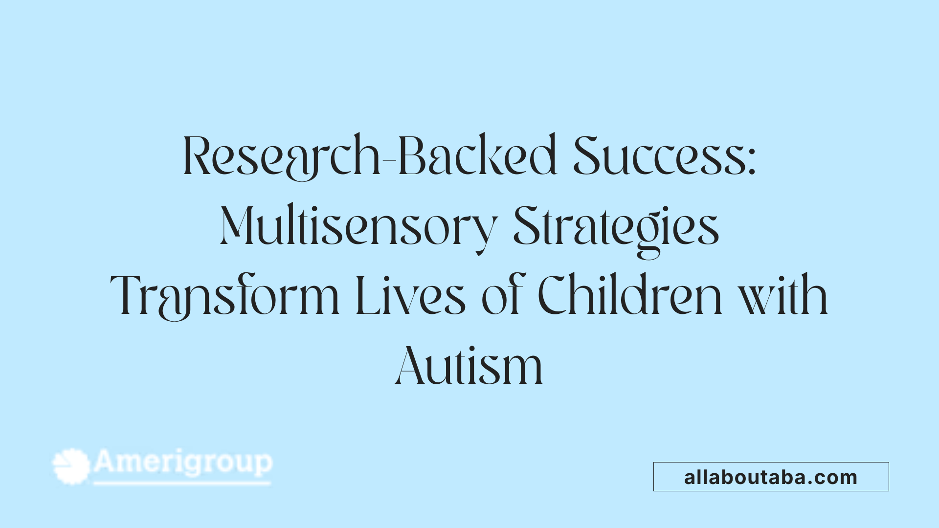 Research-Backed Success: Multisensory Strategies Transform Lives of Children with Autism