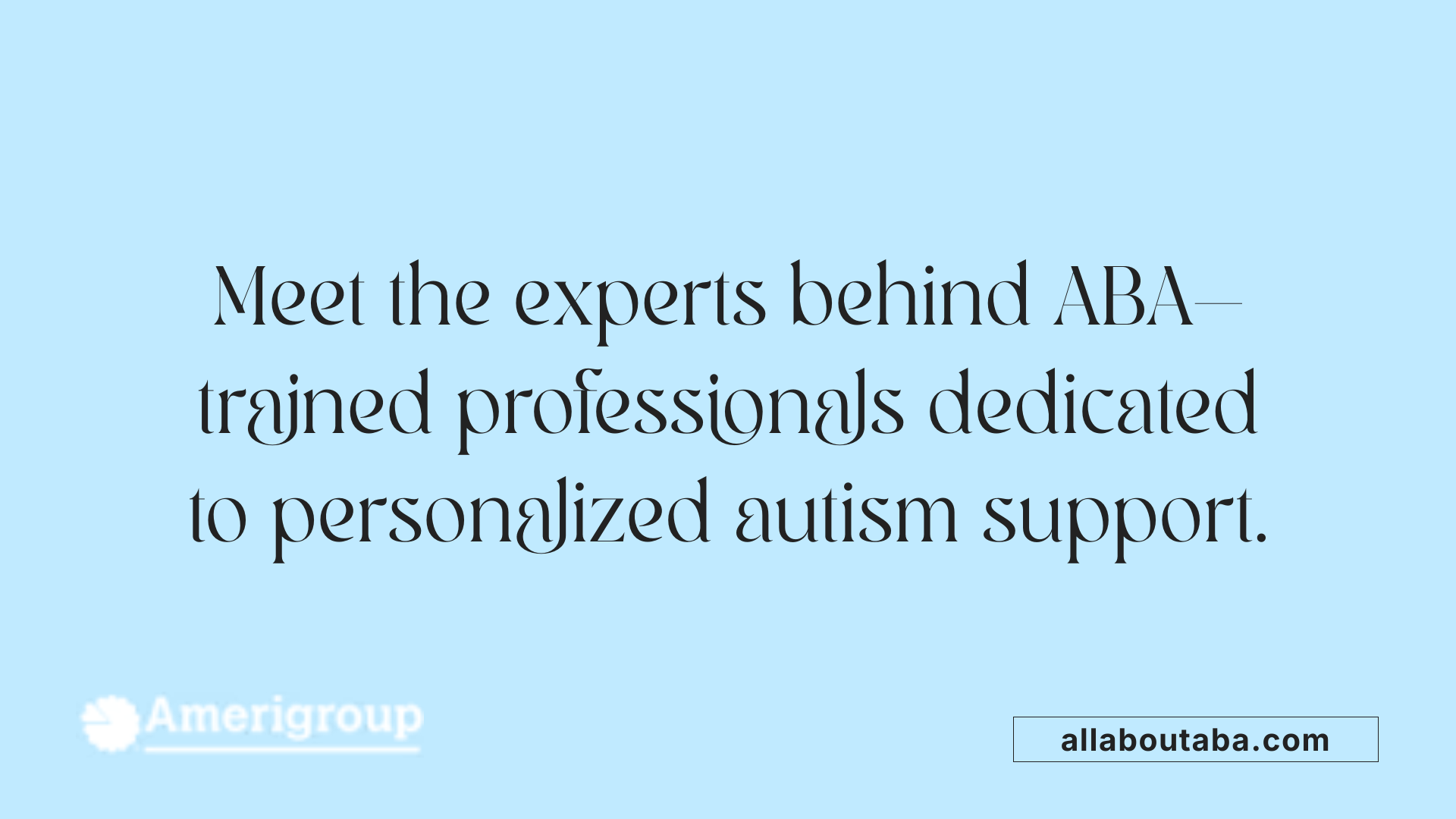 Meet the experts behind ABA—trained professionals dedicated to personalized autism support.