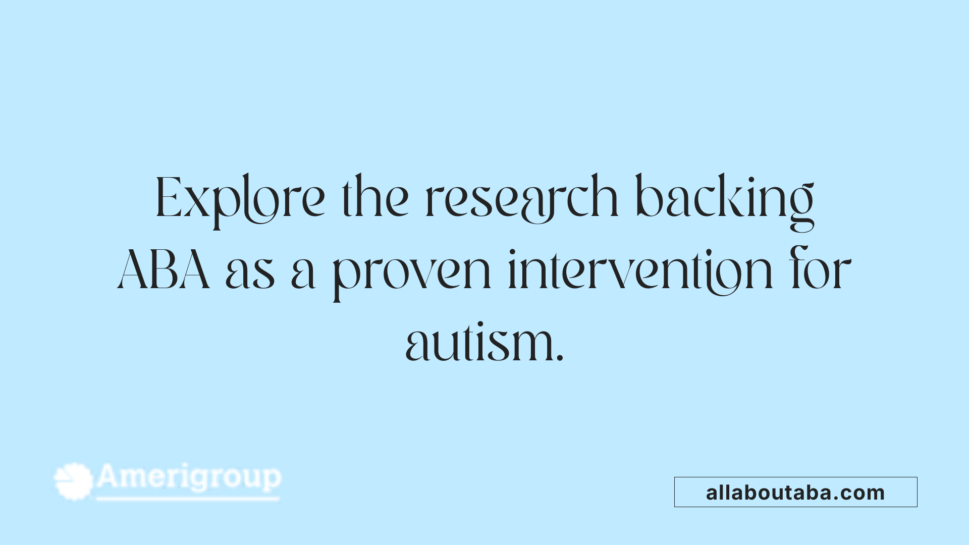 Explore the research backing ABA as a proven intervention for autism.
