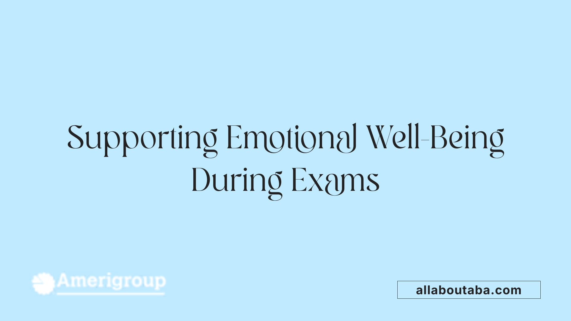 Supporting Emotional Well-Being During Exams