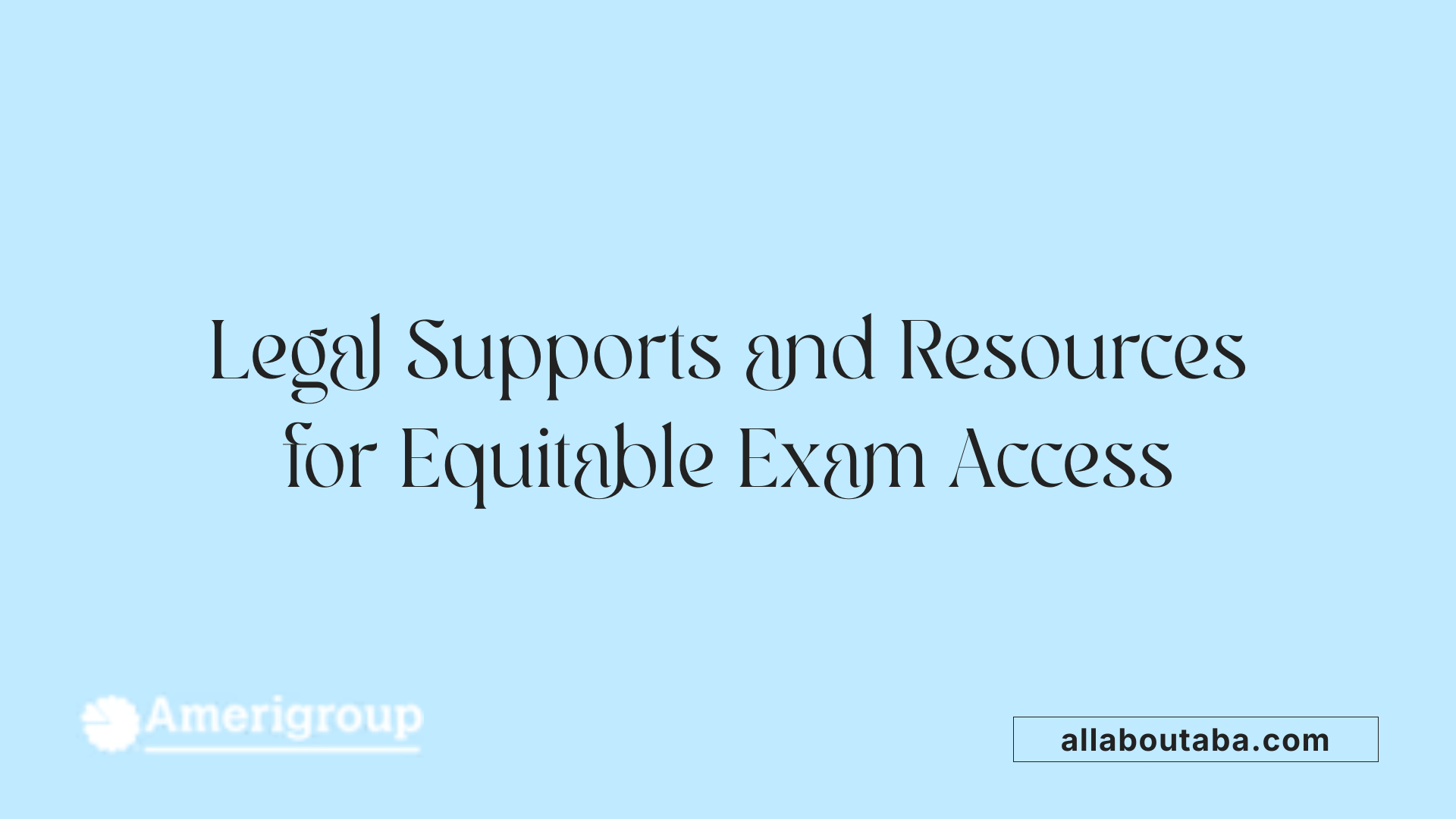Legal Supports and Resources for Equitable Exam Access