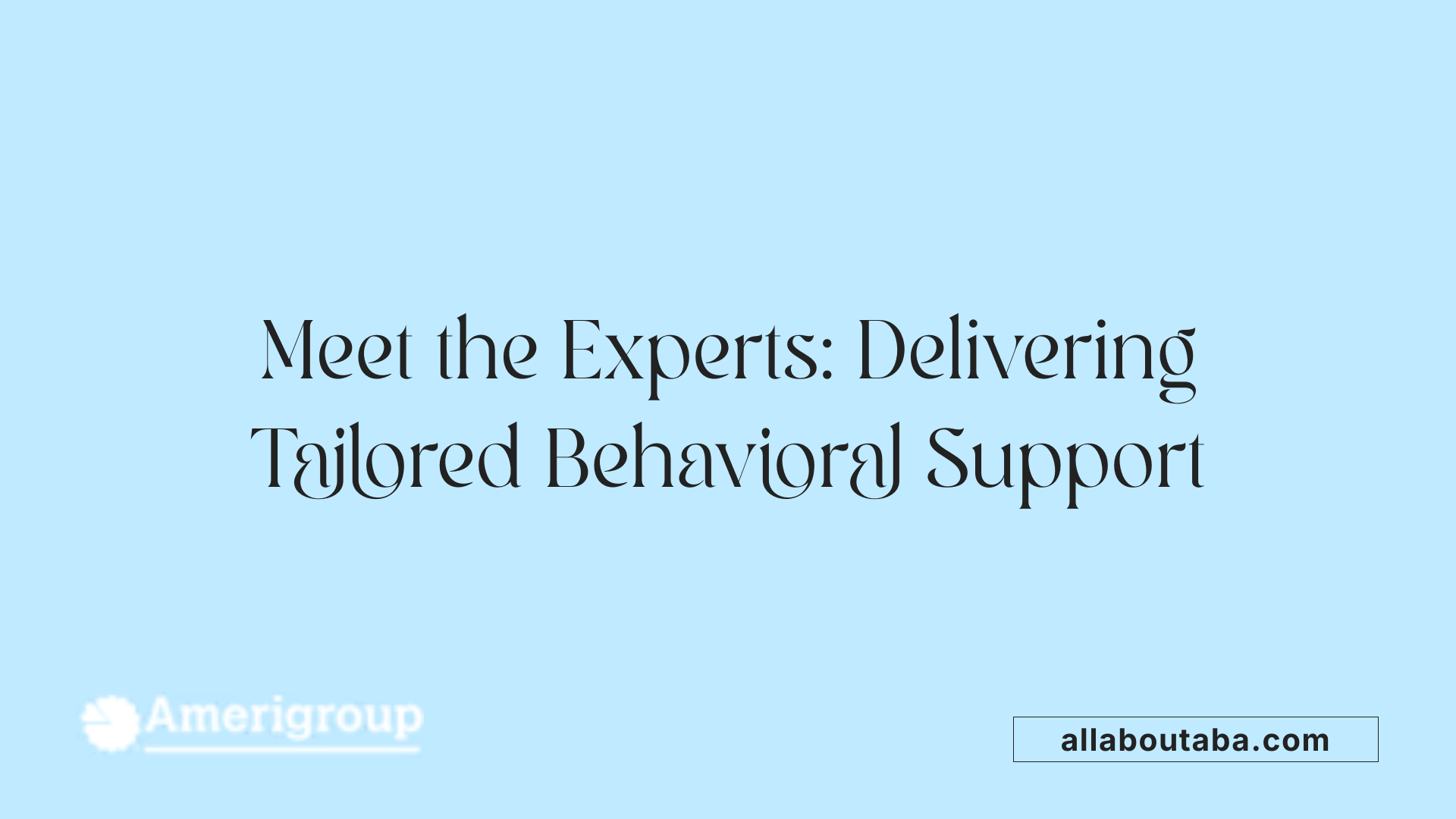 Meet the Experts: Delivering Tailored Behavioral Support