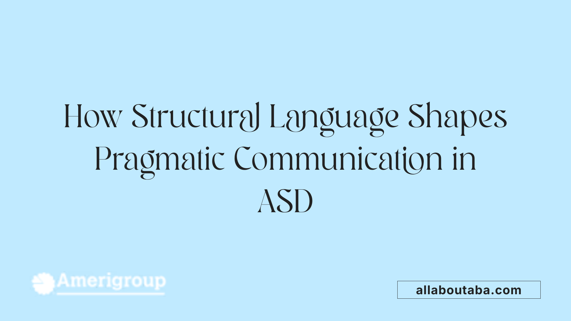 How Structural Language Shapes Pragmatic Communication in ASD