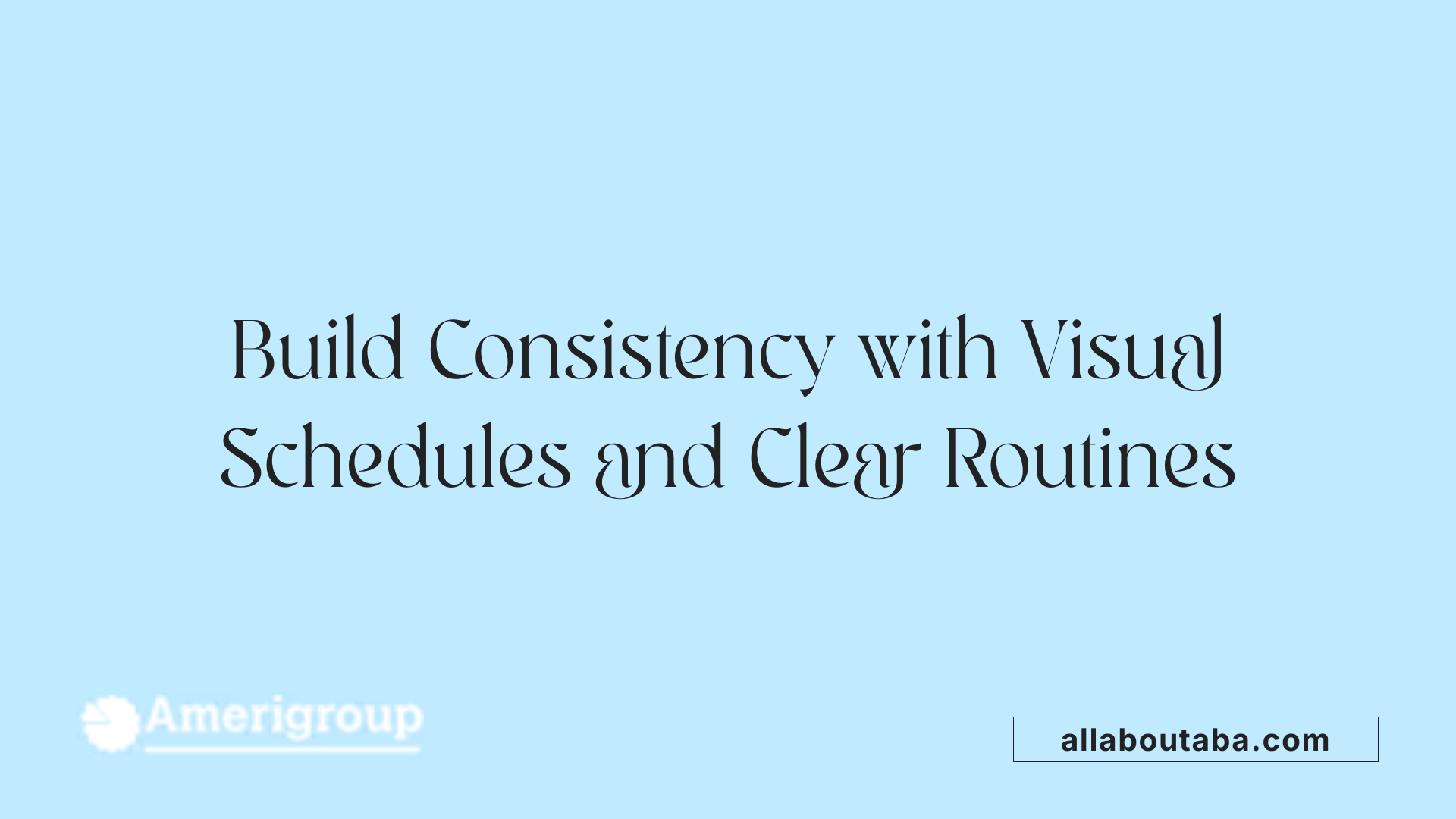 Build Consistency with Visual Schedules and Clear Routines