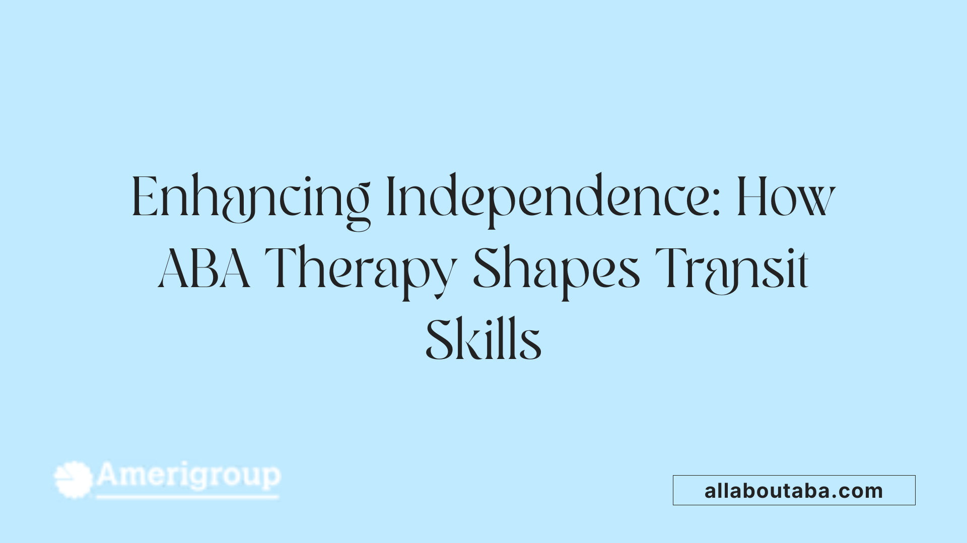 Enhancing Independence: How ABA Therapy Shapes Transit Skills