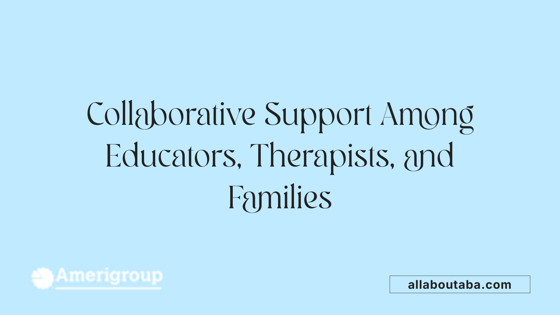 Collaborative Support Among Educators, Therapists, and Families