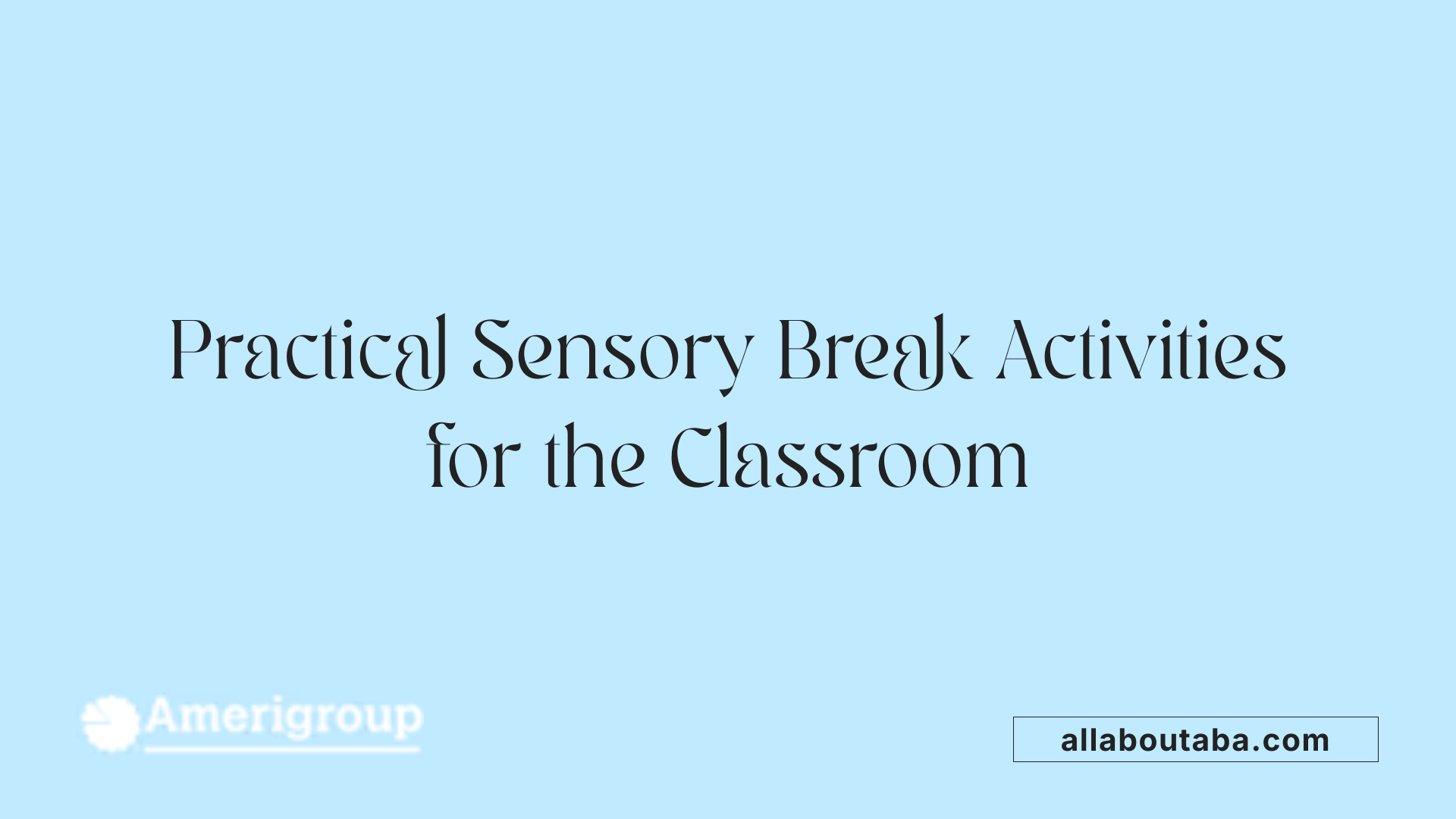 Practical Sensory Break Activities for the Classroom