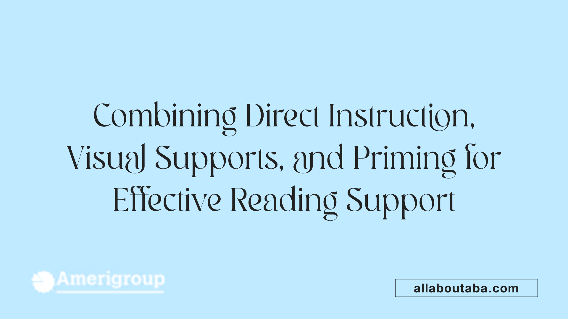 Combining Direct Instruction, Visual Supports, and Priming for Effective Reading Support
