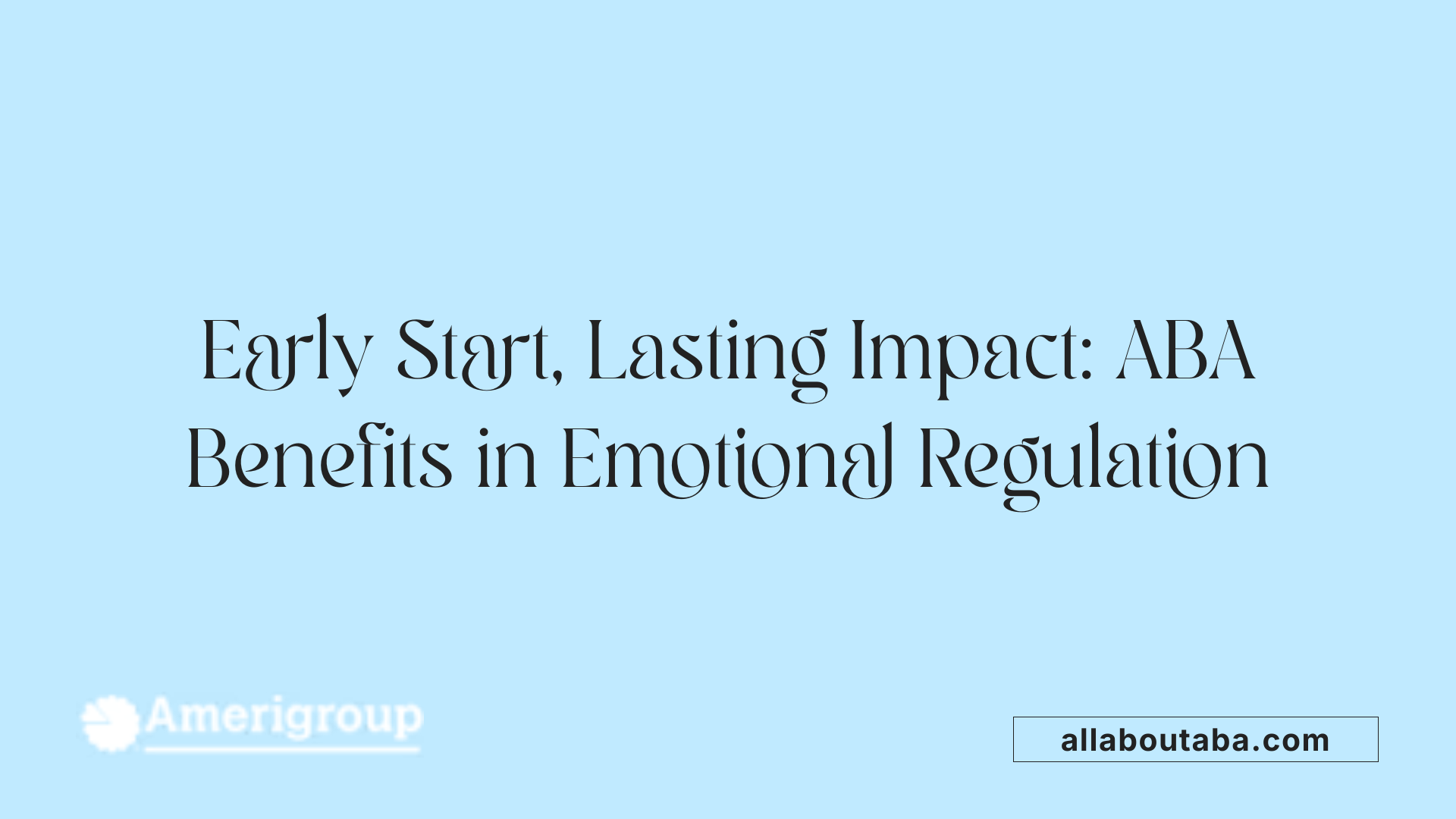 Early Start, Lasting Impact: ABA Benefits in Emotional Regulation