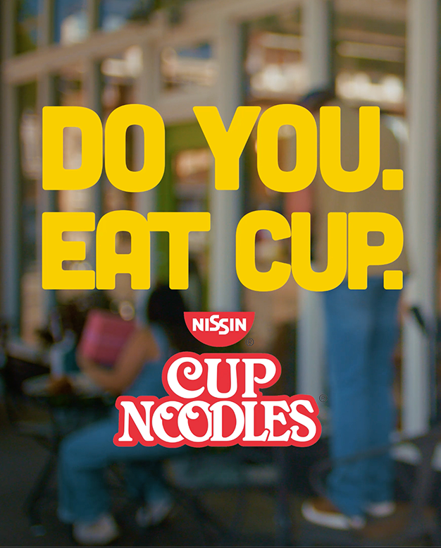 New Work: Cup Noodles “Do You. Eat Cup.”