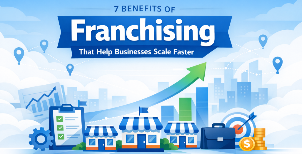 7 Benefits of Franchising 