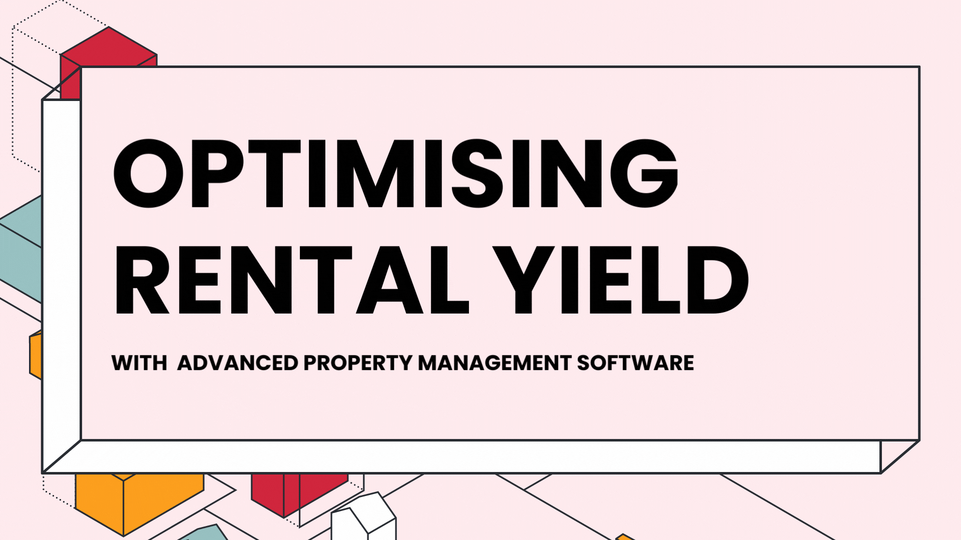 Optimising rental yield with advanced property management software