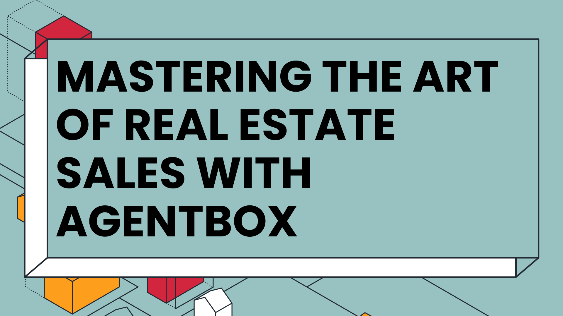 Mastering the art of real estate sales with Agentbox