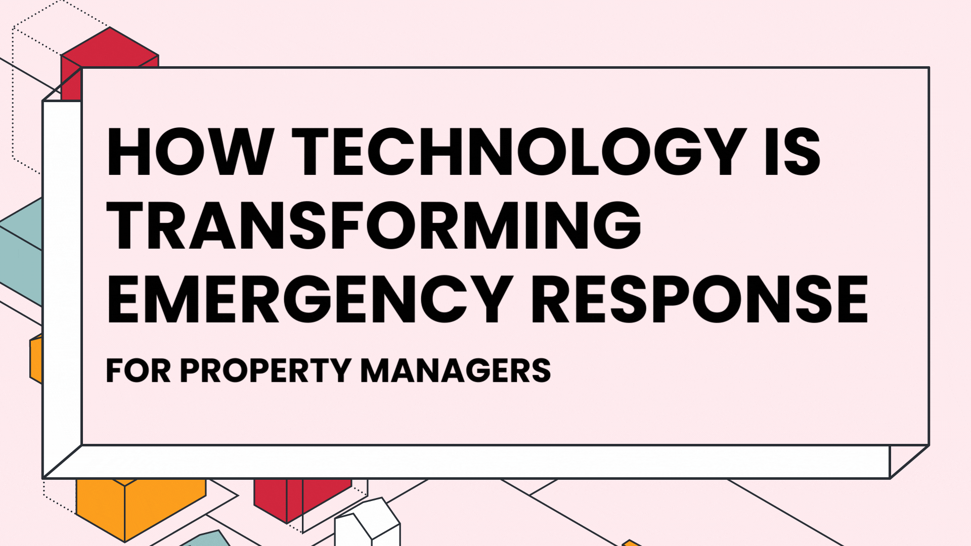 How technology is transforming emergency response for property managers