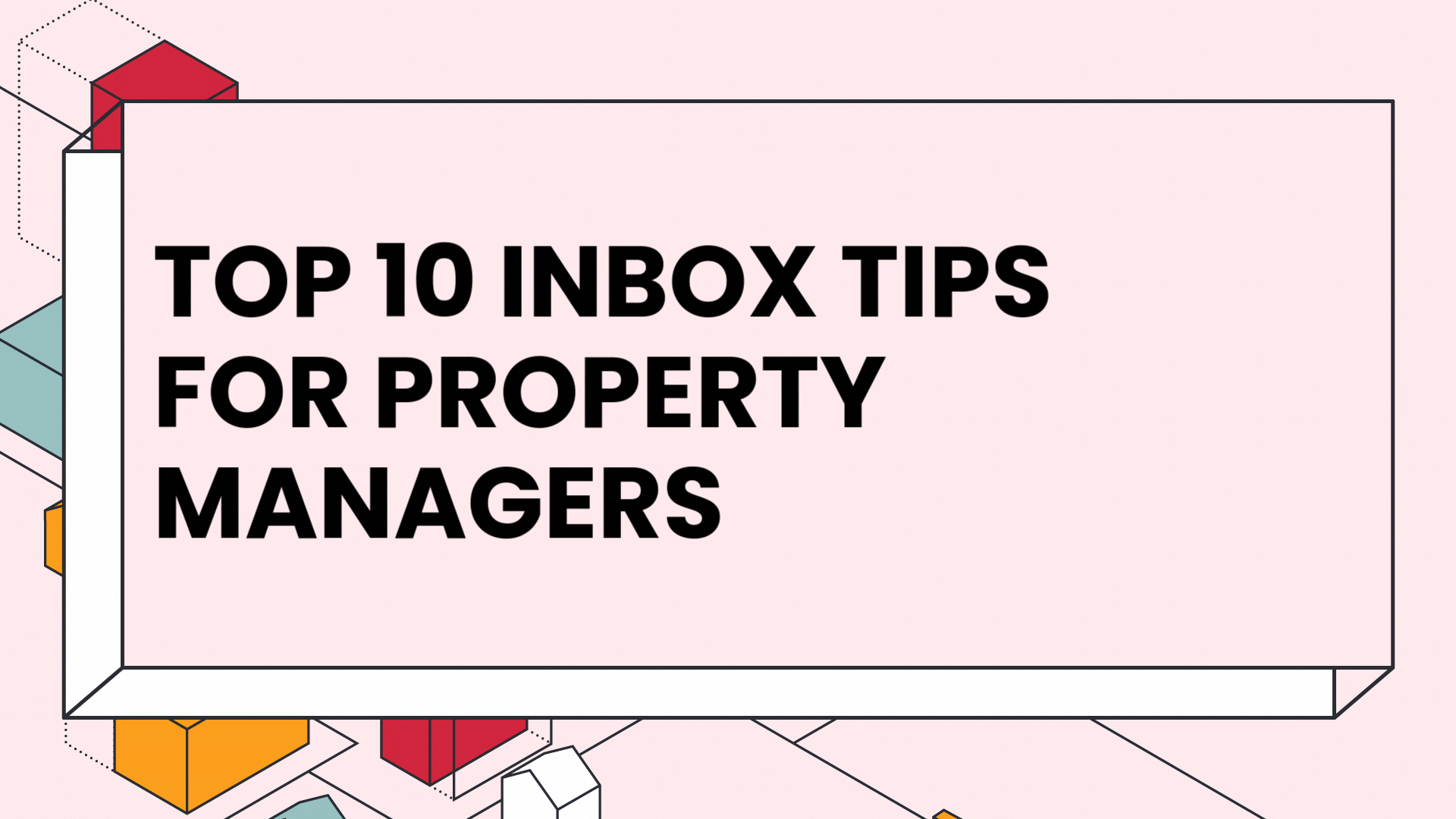 Top 10 inbox tips for property managers