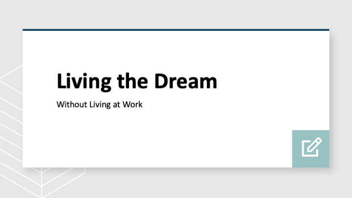 Living the dream without living at work