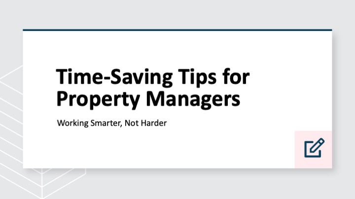 Time-saving tips for property managers: Working smarter, not harder