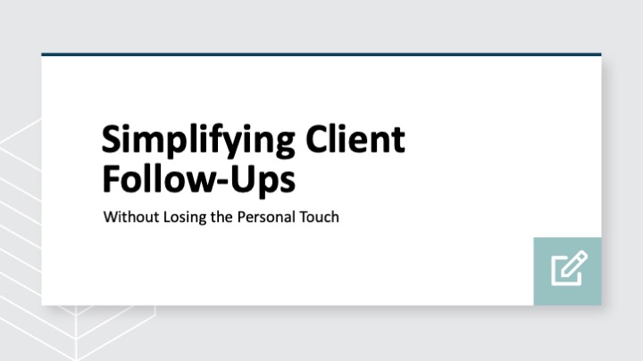 Simplifying client follow-ups without losing the personal touch