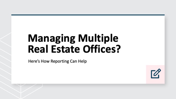 Managing multiple real estate offices? Here’s how reporting can help
