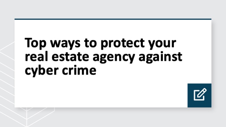 Top ways to protect your real estate agency against cyber crime 
