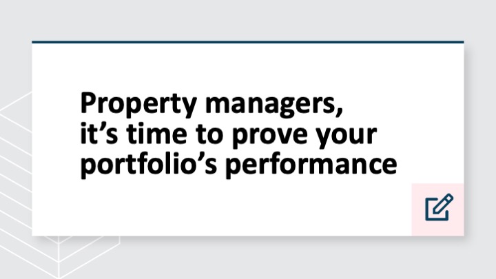Property managers, it’s time to prove your portfolio’s performance