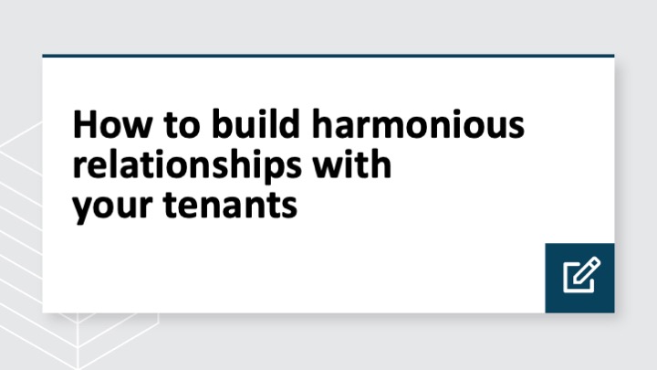 How to build harmonious relationships with your tenants