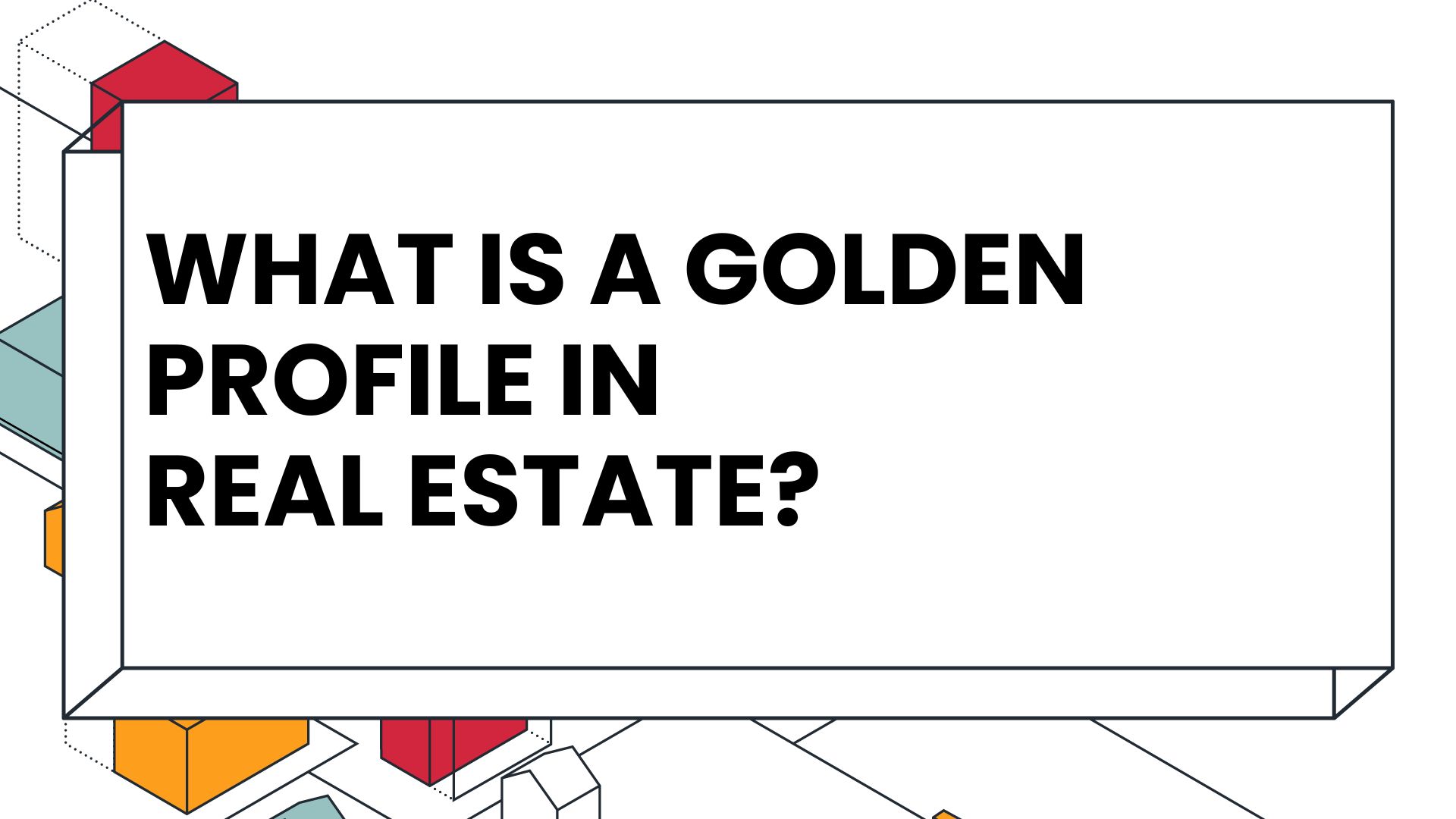 What is a Golden Profile in real estate?