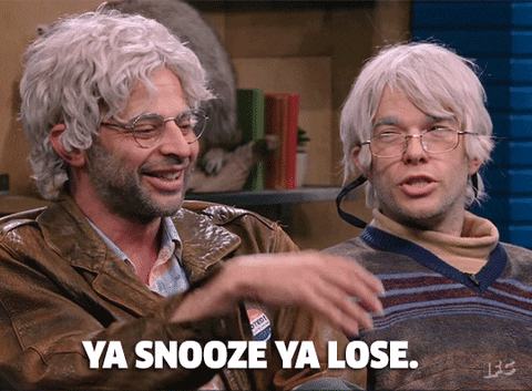 yo snooze you lose