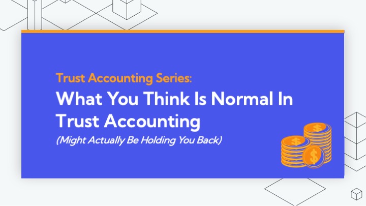 What you think is ‘normal’ in trust accounting might actually be holding you back 