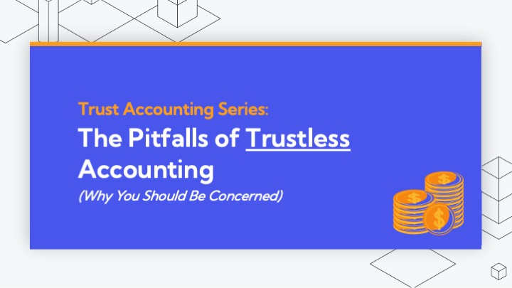 The pitfalls of trustless accounting: Why you should be concerned 