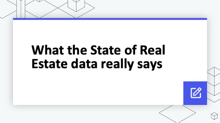 What our State of the Real Estate Market data really says