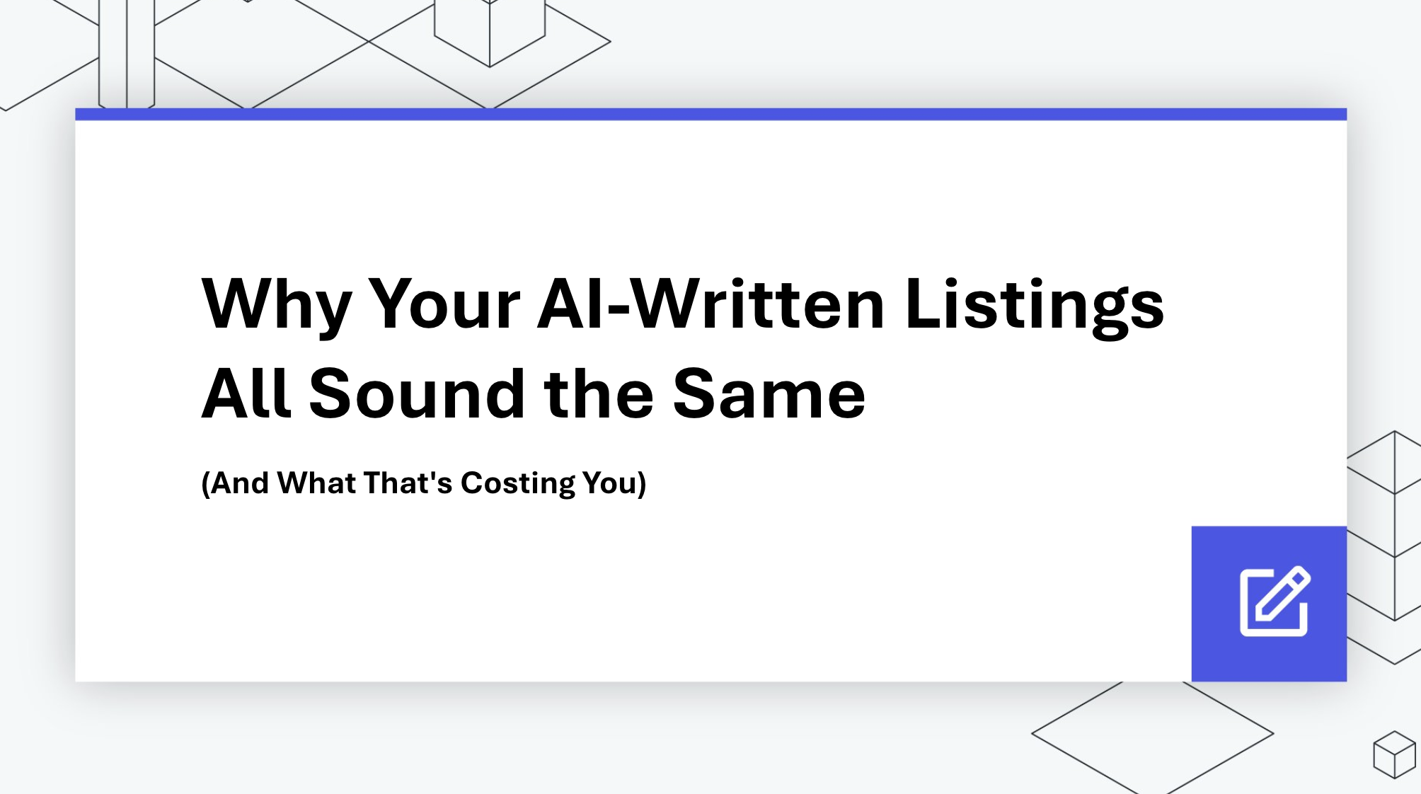 Why Your AI-Written Listings All Sound the Same (And What That's Costing You)