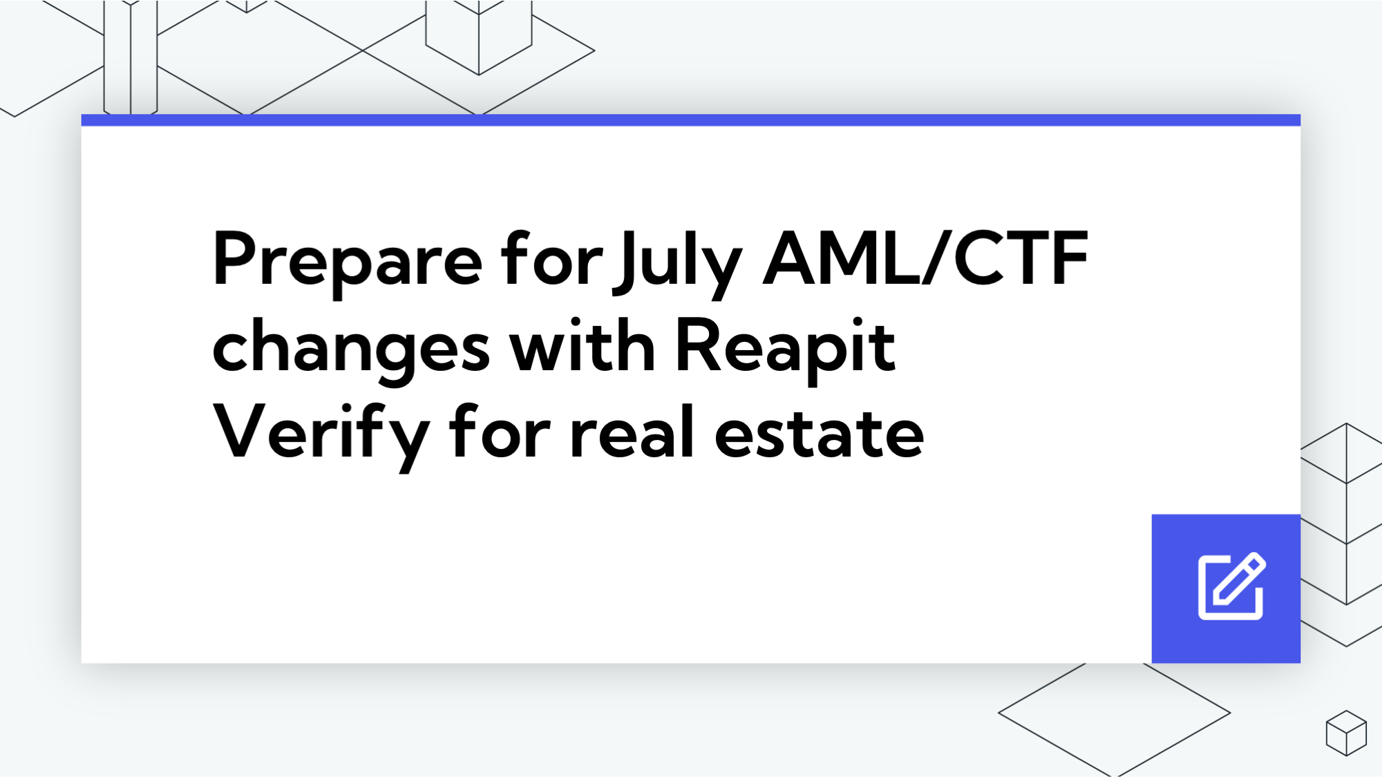 Prepare for July AML/CTF changes with Reapit Verify for real estate 