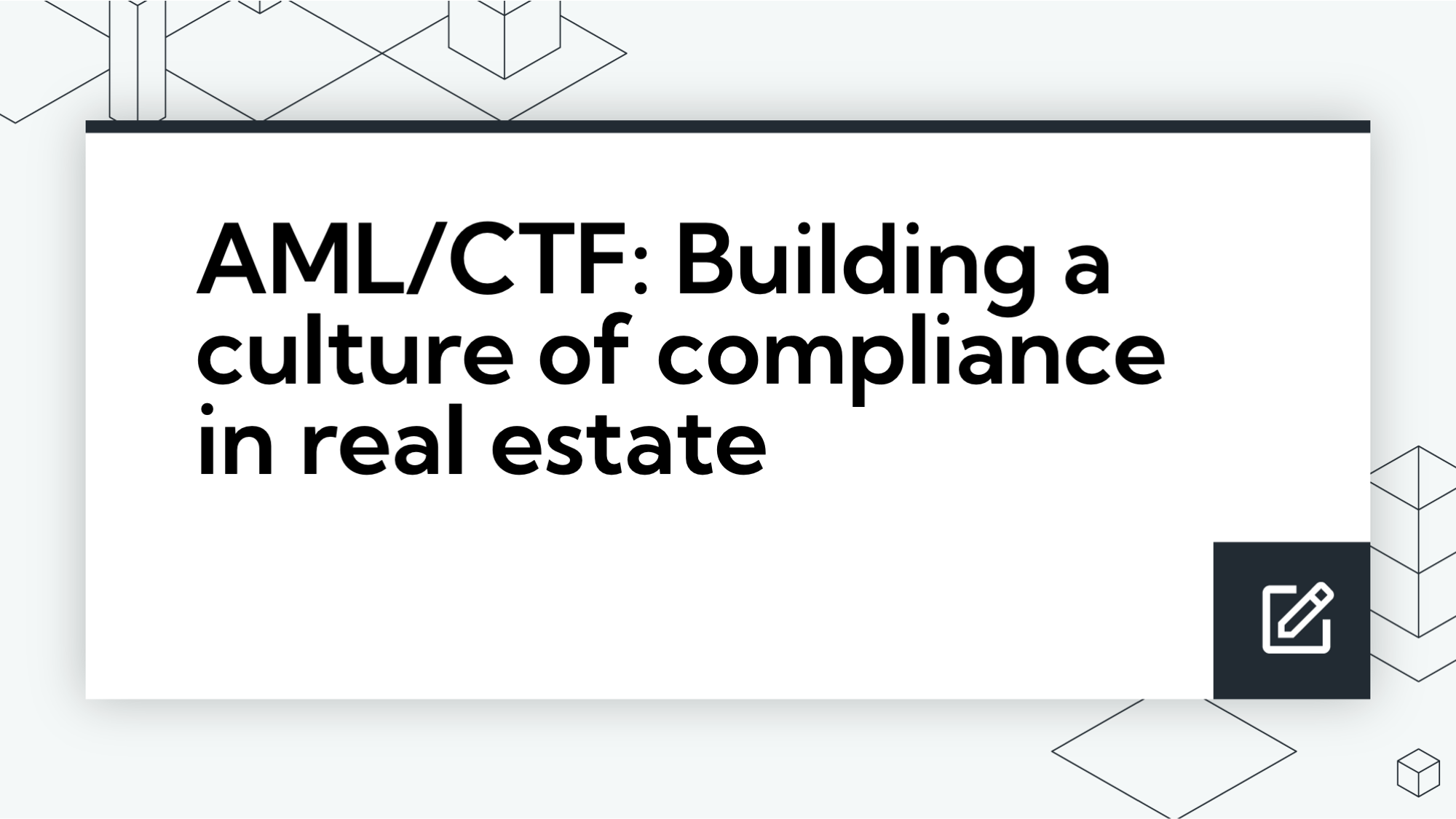 AML/CTF: Building a culture of compliance in real estate