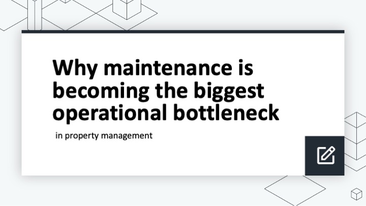 Why maintenance is the biggest operational bottleneck in property management