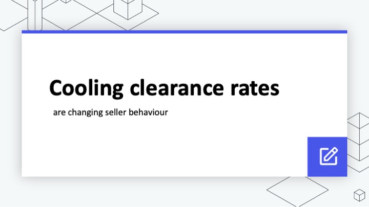 Cooling clearance rates are changing seller behaviour