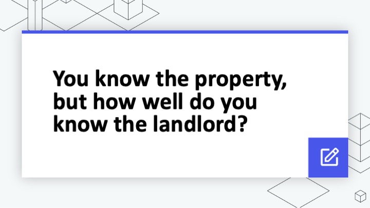 You know the property, but how well do you know the landlord?