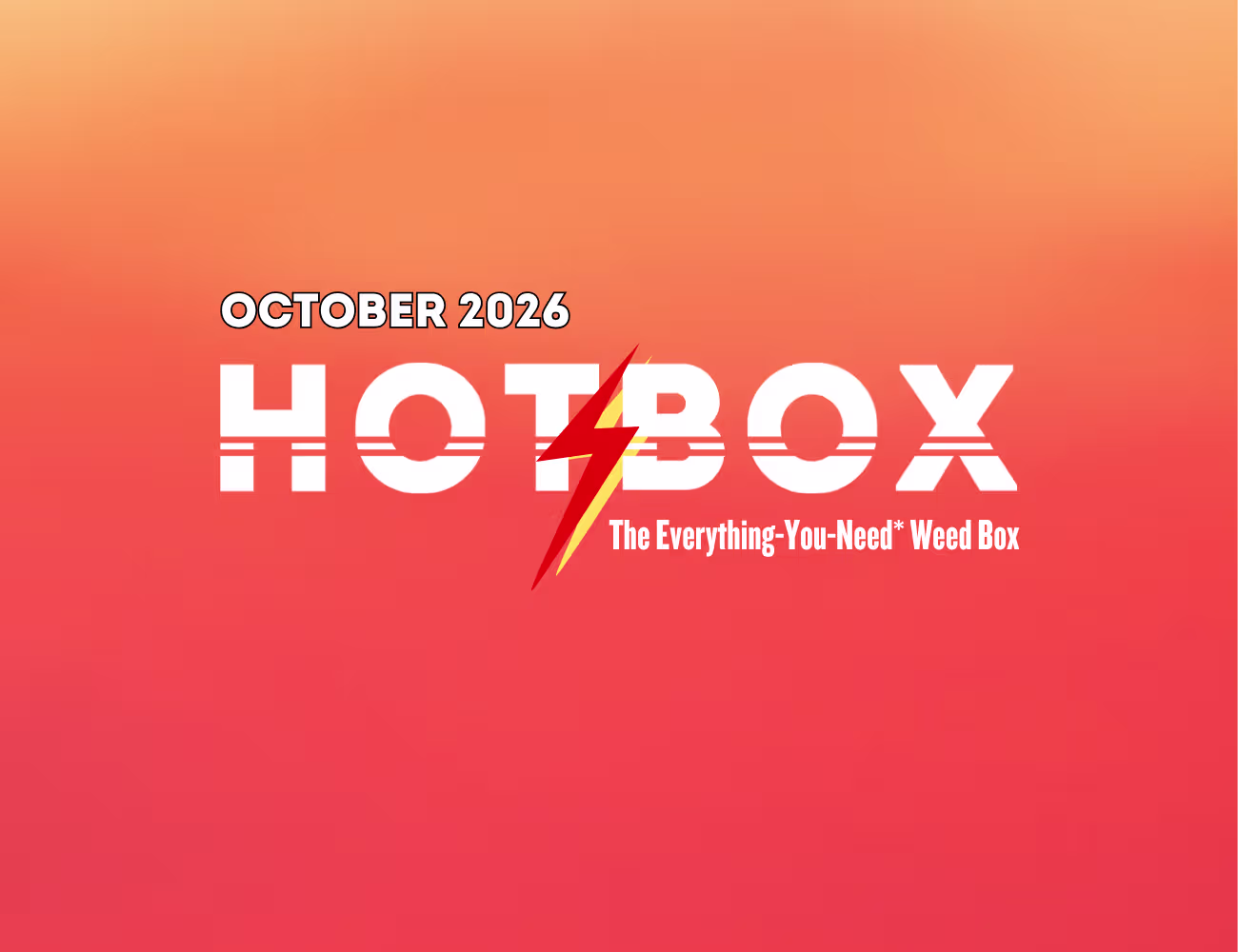 October 2026 Hot Box graphic with white lettering, a red and yellow lightning bolt, and the tagline “The Everything-You-Need* Weed Box” on an orange-to-red gradient background.