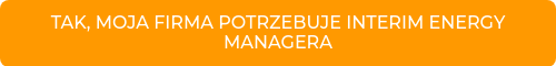 TAK, MOJA FIRMA POTRZEBUJE INTERIM ENERGY MANAGERA 