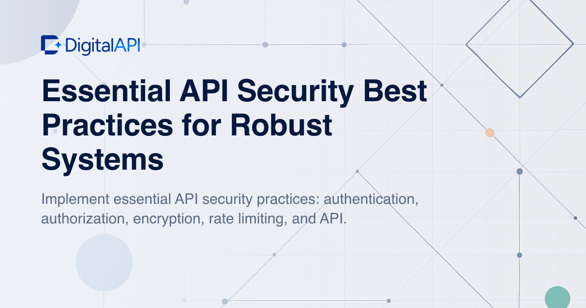 Essential API security best practices — DigitalAPI