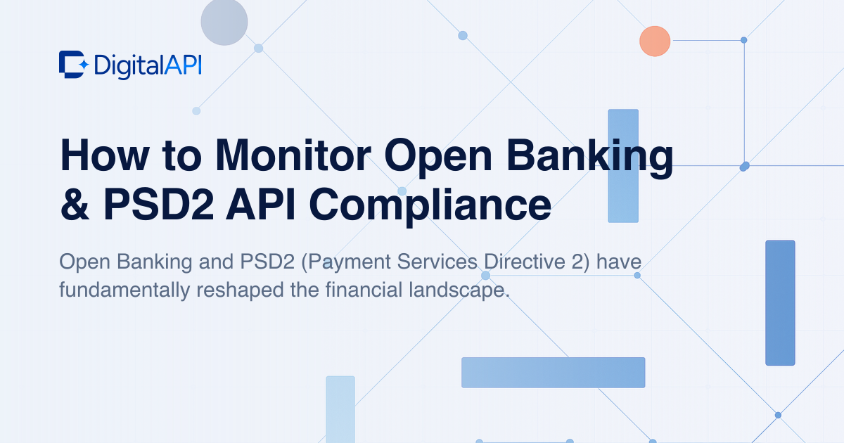 Monitor open banking PSD2 compliance — DigitalAPI
